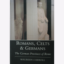 Carroll Romans Celts &amp; Germans The German Provinces...