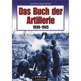 D&ouml;rfler Das Buch der Artillerie 1939 - 1945 Militaria 2. Weltkrieg
