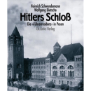 Schwendemann / Dietsche: Hitlers Schlo&szlig; - Die...