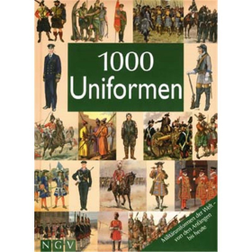 1000 Uniformen - Milit&auml;runiformen der Welt - von den Anf&auml;ngen bis heute