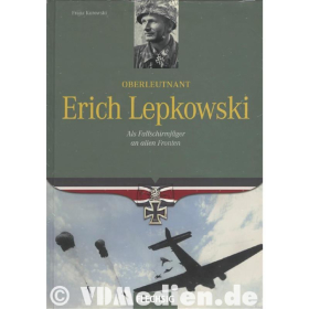 Ritterkreuztr&auml;ger - Oberleutnant Erich Lepkowski - Als Fallschirmj&auml;ger an allen Fronten