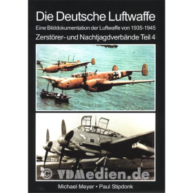 Die Deutsche Luftwaffe - Bilddokumentation - Teil 4 - Michael Meyer, Paul Stipdonk