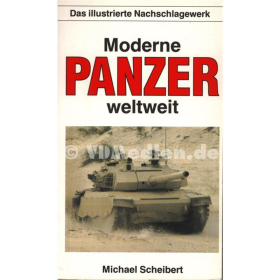 Moderne Panzer weltweit - Das illustrierte Nachschlagewerk - Michael Scheibert