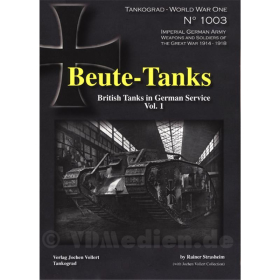 Beute-Tanks - British Tanks in German Service Vol. 1 - Tankograd World War One No 1003 - Rainer Strasheim