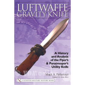 Luftwaffe Gravity Knife: A History and Analysis of the Flyers &amp; Paratroopers Utility Knife - Fliegerkappmesser - Mack A. Pattarozzi