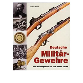 Deutsche Milit&auml;r-Gewehre - Vom Werdergewehr bis zum Modell 71/84 - Dieter Storz