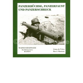 Panzerb&uuml;chse, Panzerfaust und Panzerschreck / Die PK-Foto-Serie Waffen im Einsatz Band 5 - G. de Vries / B. J. Martens