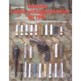 Sonderpreis! Deutsche Leucht- und Signalmunition bis 1945 - Munition, Wurfk&ouml;rper, Waffen und Ausr&uuml;stung - Dr. Lorenz Scheit