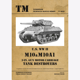 M10 &amp; M10A1 3-in. gun Motor Carriage Tank Destroyers U.S. WW II - Tankograd Technical Manual Series 6028