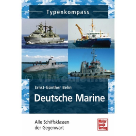 Typenkompass Deutsche Marine - Alle Schiffsklassen der Gegenwart - Ernst-G&uuml;nther Behn