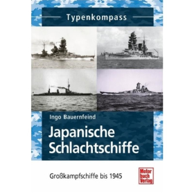 Typenkompass - Japanische Schlachtschiffe - Gro&szlig;kampfschiffe 1905-1945 - Ingo Bauernfeind