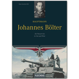 R&ouml;ll Hauptmann Johannes B&ouml;lter Als Panzer-Ass in Ost und West Panzerabteilung Panzerregiment Panzerersatzabteilung Panzerkommandant