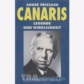 Canaris - Legende und Wirklichkeit - Originalausgabe!