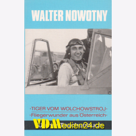 Walter Nowotny - Tiger vom Wolchowstroj - Fliegerwunder aus &Ouml;sterreich - RARIT&Auml;T!