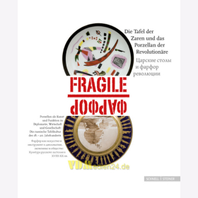 Fragile - Die Tafel der Zaren und das Porzellan der Revolution&auml;re