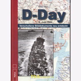 D-Day 6. Juni 1944 - Verschollene Bilddokumente neu entdeckt - Walter Waiss