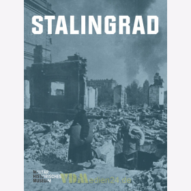 Stalingrad - Eine Ausstellung des Milit&auml;rhistorischen Museums der Bundeswehr