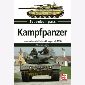 Typenkompass-  Kampfpanzer - Internationale Entwicklungen ab 1970 / Alexander L&uuml;deke