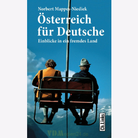 &Ouml;sterreich f&uuml;r Deutsche - Einblicke in ein fremdes Land / Norbert Mappes-Niediek