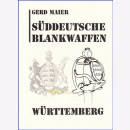 S&uuml;ddeutsche Blankwaffen - W&uuml;rttemberg / Gerd Maier