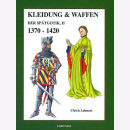 Kleidung &amp; Waffen der Sp&auml;tgotik, II - 1370-1420...