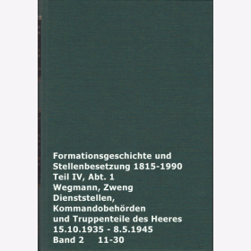 Formationsgeschichte und Stellenbesetzung 1815-1990 Teil IV, Abt.1 Dienststellen, Kommandobeh&ouml;rden und Truppenteile des Heeres 15.10.1935-8.5.1945 Bd.2 Wegmann Zweng