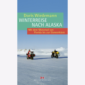 Wiedemann Winterreise nach Alaska: Mit dem Motorrad von Florida bis zur Eismeerk&uuml;ste