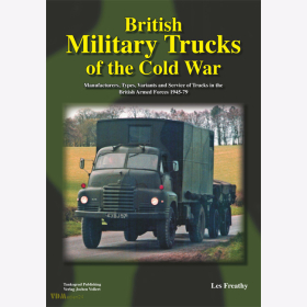 British Military Trucks of the Cold War - Manufacturers, Types, Variants and Service of Trucks in the British Armed Forces 1945-79