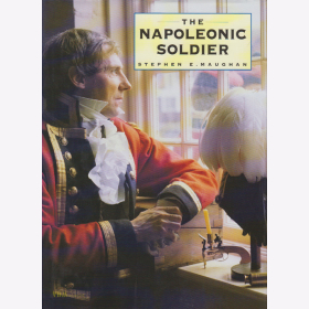 The Napoleonic Soldier - Stephen E. Maughan