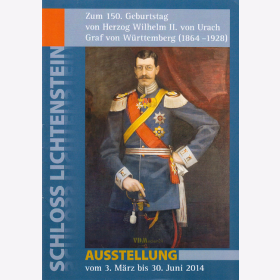 Zum 150. Geburtstag von Herzog Wilhelm II. von Urach, Graf von W&uuml;rttemberg (1864-1928)