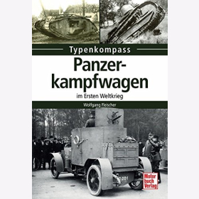 Fleischer - Panzerkampfwagen im Ersten Weltkrieg Typenkompass Fahrzeug Tank Modellbau