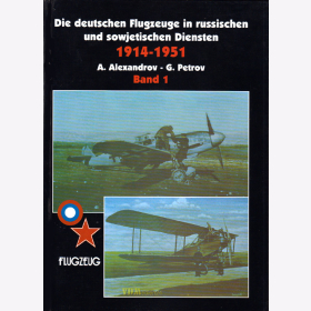Die deutschen Flugzeuge in russischen und sowjetischen Diensten 1914-1951 Band 1