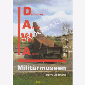 Lippmann: Milit&auml;rmuseen in D&auml;nemark - Deutsches Atlantik Wall Archiv Sonderband 15
