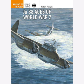 Forsyth: Ju 88 Aces of World War 2 (Aircraft of the Aces 133)