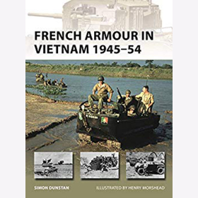 Dunstan: French Armour in Vietnam 1945-54 (New Vanguard, Band 267) Frankreich Indochina WW2 World War Ausr&uuml;stung