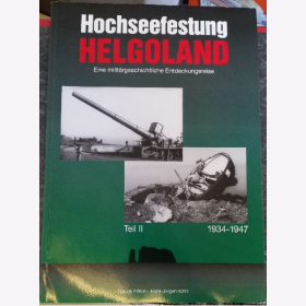 Hochseefestung Helgoland Teil 2 1934 - 1947 milit&auml;rgeschichtliche Entdeckungsreise