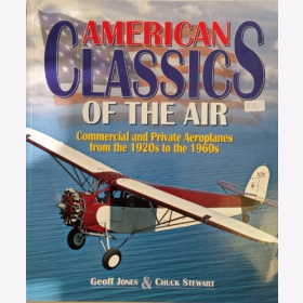 Jones Stewart American Classics of the Air Commercial and Private Aeroplanes from the 1920s to the 1960s