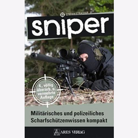 Strasser Sniper Milit&auml;risches und polizeiliches Scharfsch&uuml;tzenwissen kompakt 4. Aufl. Spezialkommando Schie&szlig;techniken Ausbildung