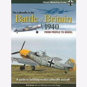Green The Luftwaffe in the Battle of Britain 1940 From Profile to Model A Guide to building model Luftwaffe aircraft