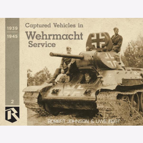 Feist Captured Vehicles in Wehrmacht Service 1939-1945 Panzer Rad Kette Beutepanzer