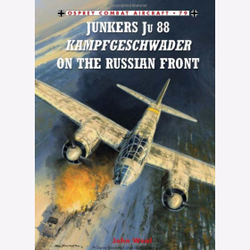 John Weal Junkers Ju 88 Kampfgeschwader on the Russian Front (Combat Aircraft 79)