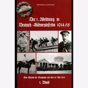 Historicus Africanus Der 1. Weltkrieg in Deutsch-S&uuml;dwestafrika 1914/15 1. Band