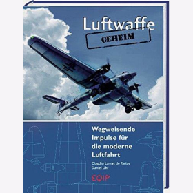 Lamas de Farias / Uhr Luftwaffe - Geheim: Wegweisende Impulse f&uuml;r die moderne Luftfahrt