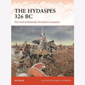 The Hydaspes 326 BC The Limit of Alexander the Great&acute;s Conquests Osprey Campaign 389