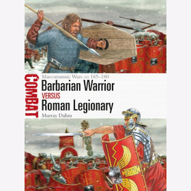 Dahm Barbarian Warrior versus Roman Legionary Marcomannic Wars AD 165-180 Osprey Combat 76