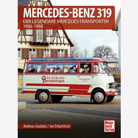 Gaubatz Mercedes-Benz 319 Der legend&auml;re Mercedes-Transporter 1956-1967