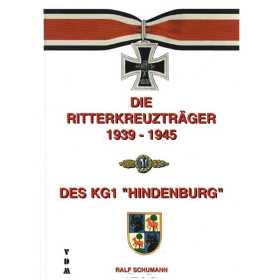 DIE RITTERKREUZTR&Auml;GER 1939 - 1945 DES KG 1 HINDENBURG - Ralf Schumann