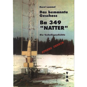 Das bemannte Geschoss - Ba 349 NATTER - Horst Lommel