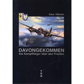 DAVONGEKOMMEN - Als Kampfflieger &uuml;ber den Fronten - Klaus H&auml;berlen