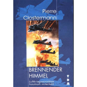 Pierre Clostermann - Brennender Himmel - Luftkriegseins&auml;tze hautnah miterlebt